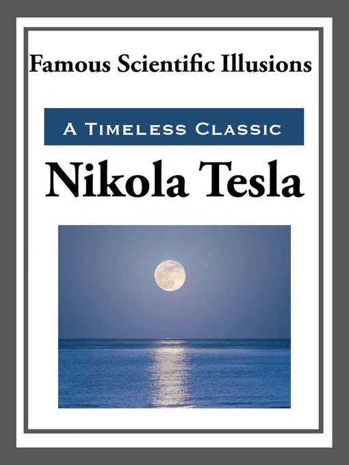 Title details for Famous Scientific Illusions by Nikola Tesla - Available